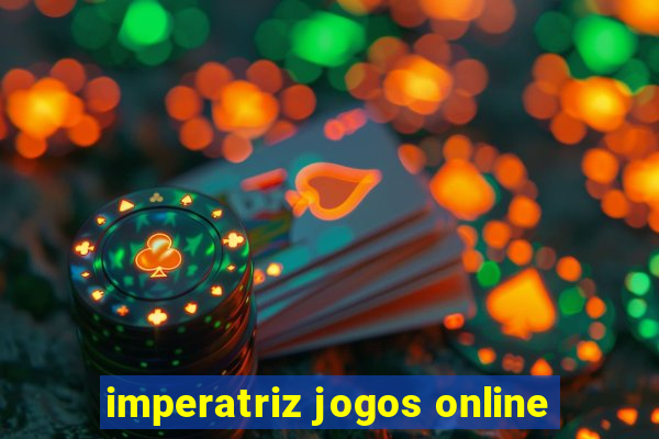 imperatriz jogos online