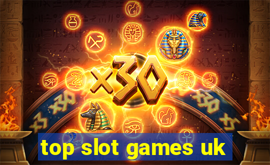 top slot games uk