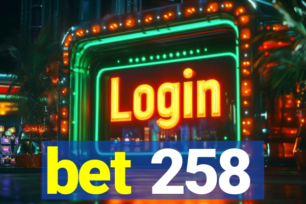 bet 258