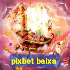 pixbet baixa