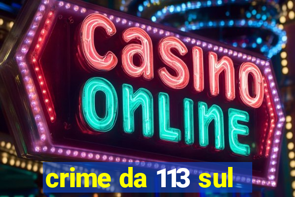 crime da 113 sul