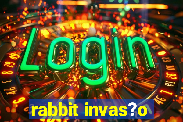 rabbit invas?o