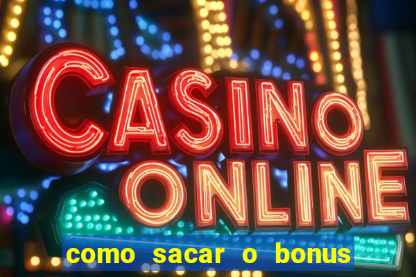 como sacar o bonus de cassino da betano