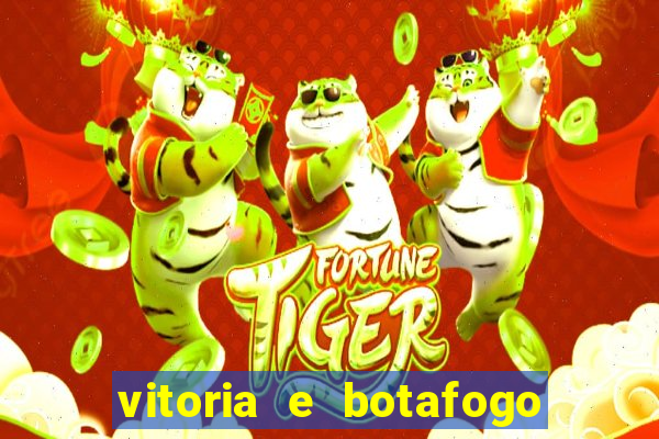 vitoria e botafogo onde assistir