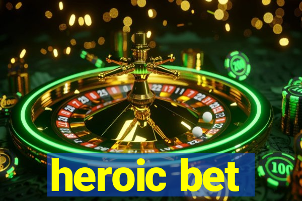 heroic bet