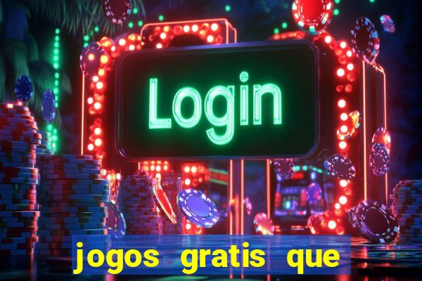 jogos gratis que da dinheiro