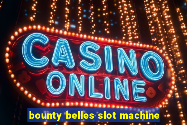 bounty belles slot machine