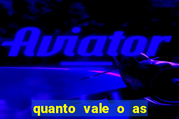 quanto vale o as no 21