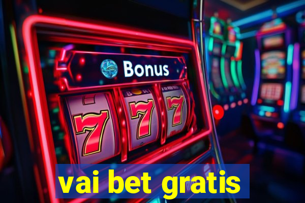 vai bet gratis