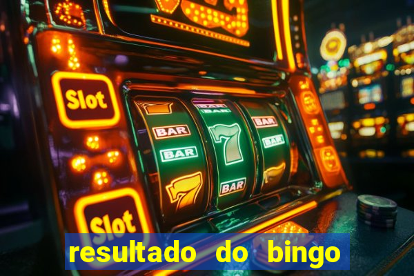 resultado do bingo de hoje