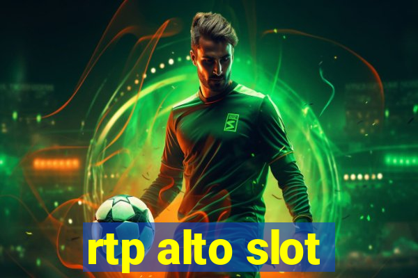 rtp alto slot