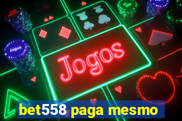 bet558 paga mesmo