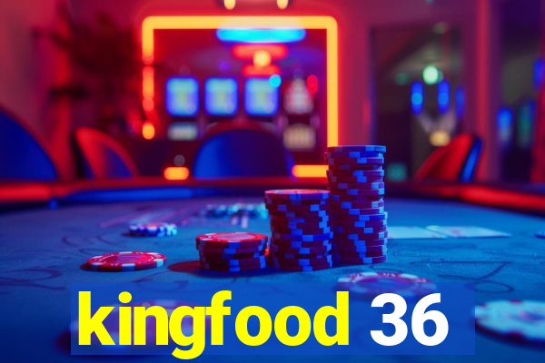 kingfood 36