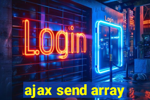 ajax send array