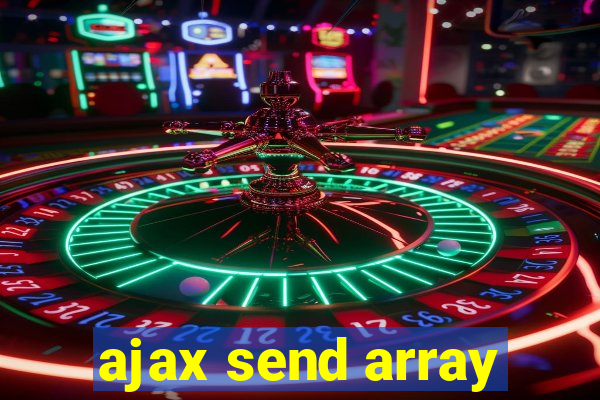 ajax send array