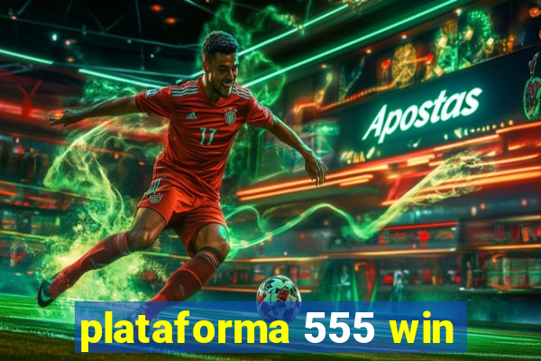 plataforma 555 win