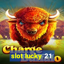 slot lucky 21