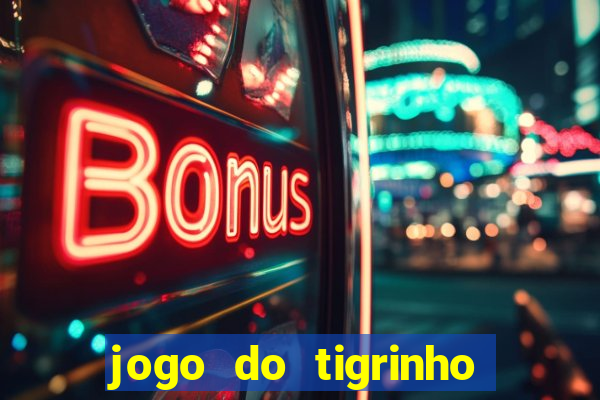 jogo do tigrinho com b么nus