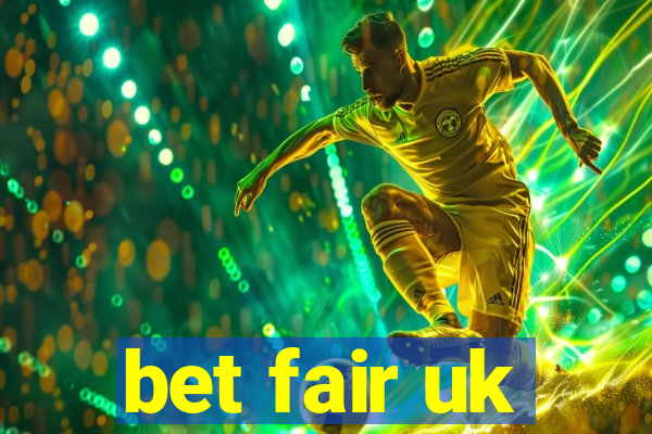 bet fair uk