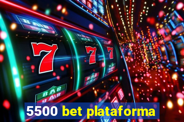 5500 bet plataforma