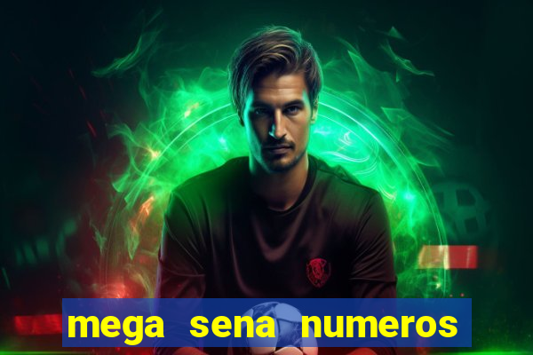 mega sena numeros que mais saem