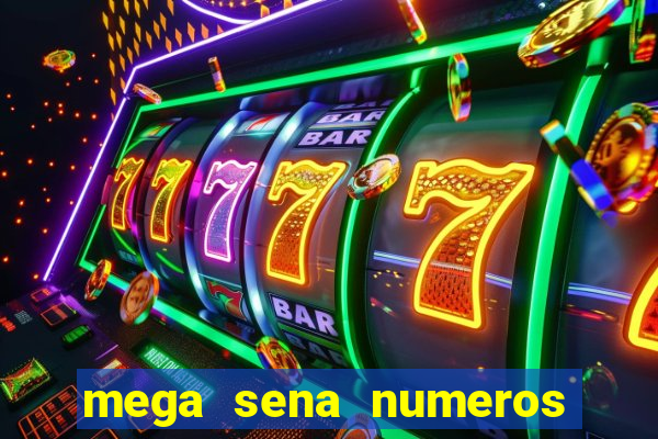 mega sena numeros que mais saem