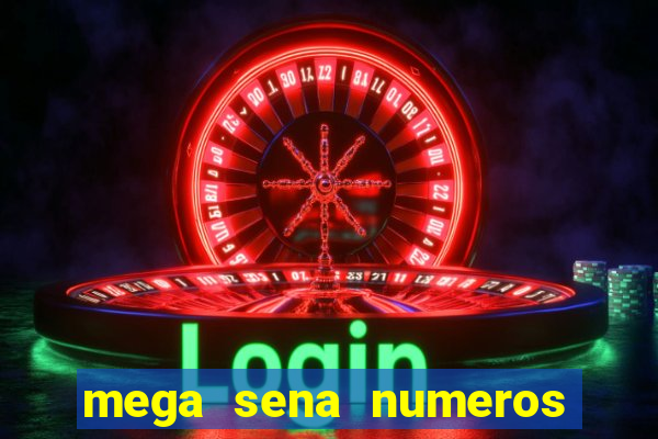 mega sena numeros que mais saem