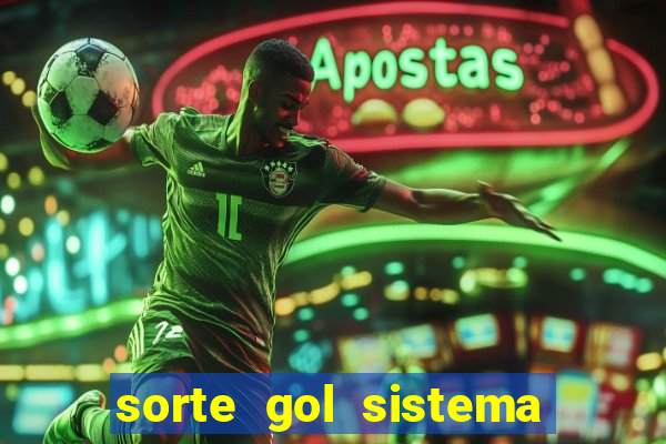 sorte gol sistema de apostas