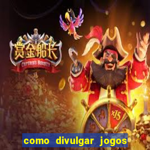 como divulgar jogos de aposta