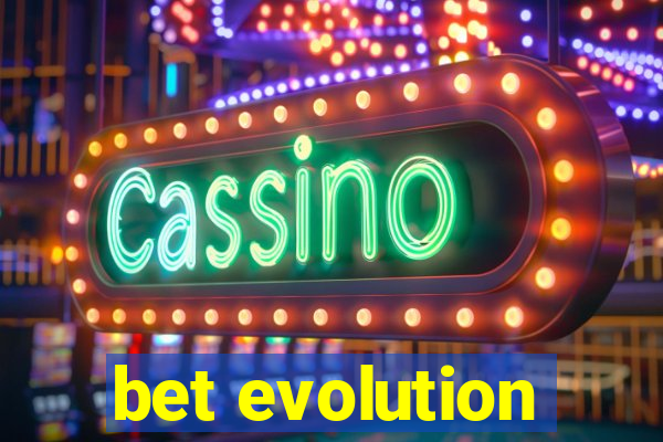 bet evolution