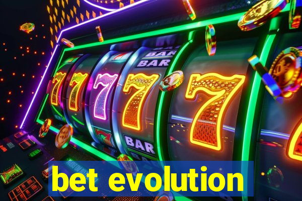 bet evolution