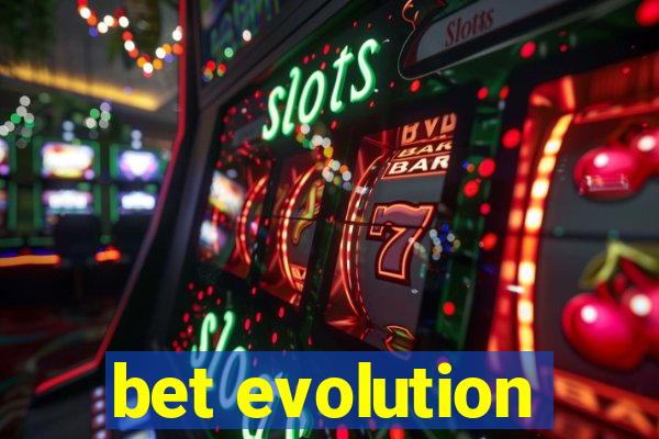 bet evolution