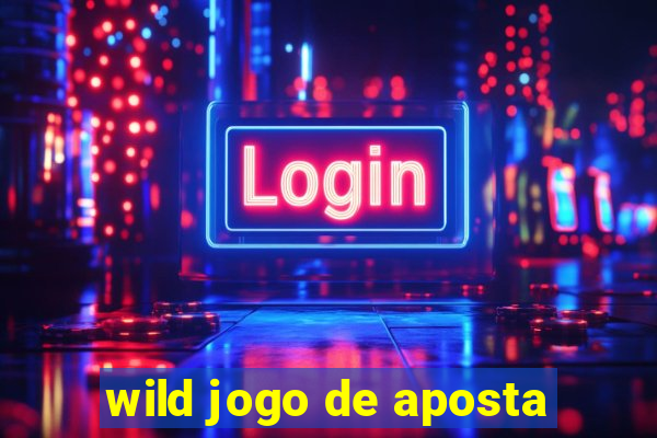 wild jogo de aposta