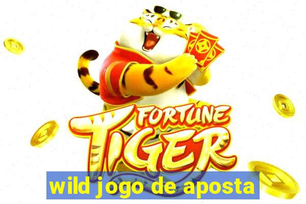 wild jogo de aposta