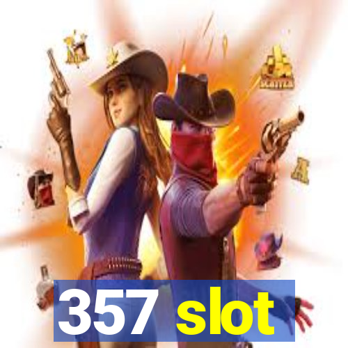 357 slot