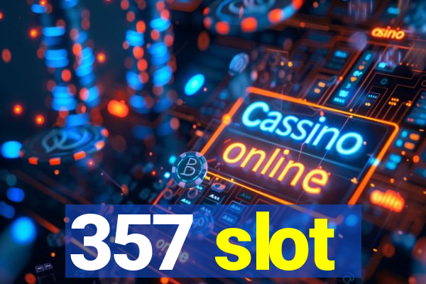 357 slot