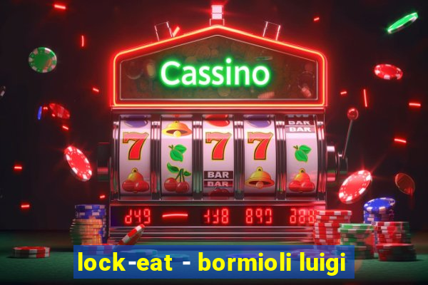 lock-eat - bormioli luigi