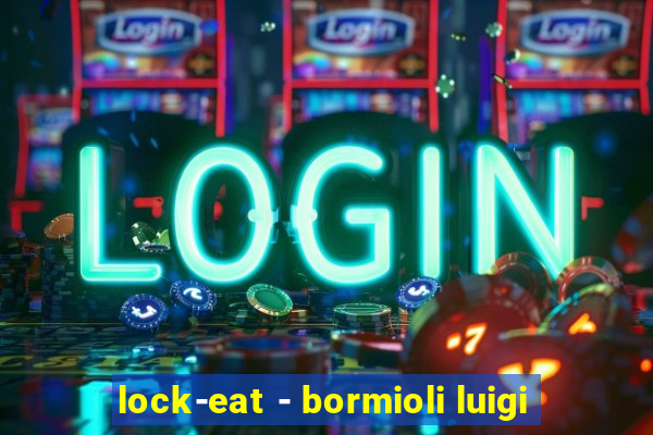 lock-eat - bormioli luigi