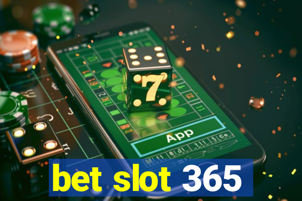 bet slot 365