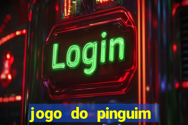 jogo do pinguim que ganha dinheiro