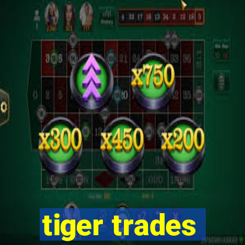 tiger trades