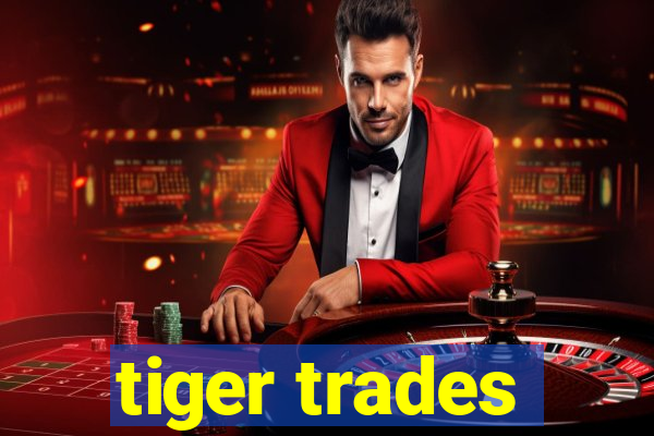 tiger trades