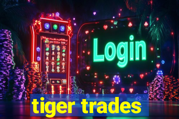 tiger trades