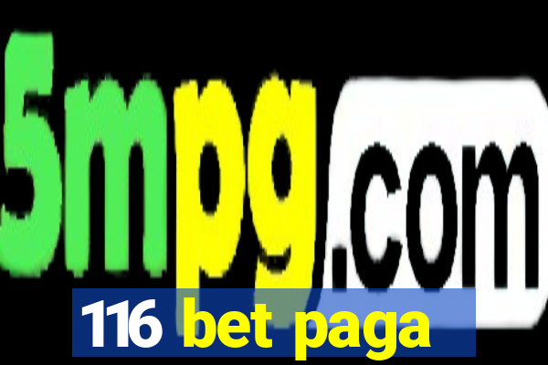 116 bet paga