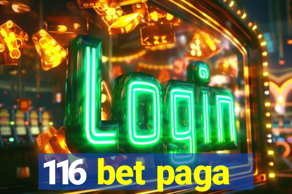 116 bet paga