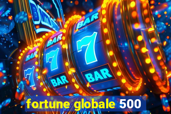 fortune globale 500