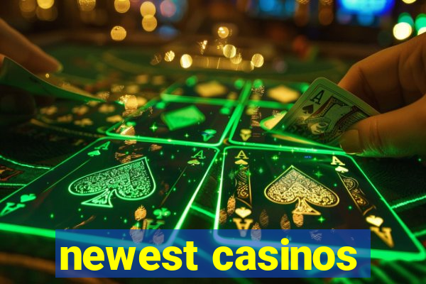 newest casinos