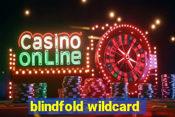 blindfold wildcard