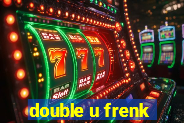 double u frenk