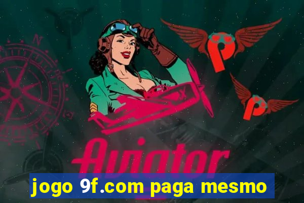 jogo 9f.com paga mesmo